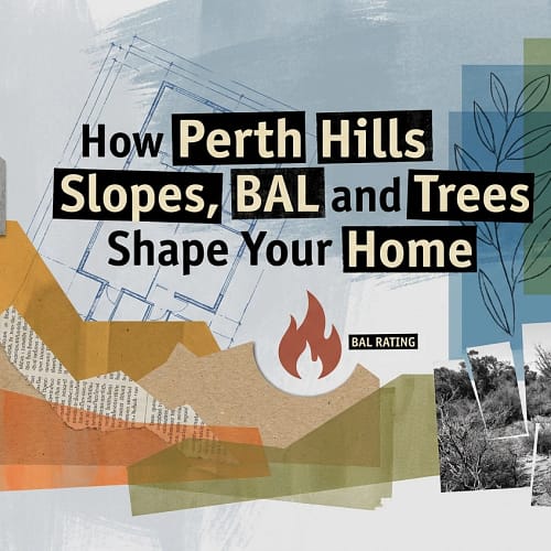 Professional header image for educational tutorial: How Perth Hills Slopes, BAL and Trees Shape Your Home